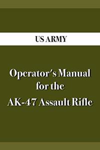 Operator's Manual for the AK-47 Assault Rifle