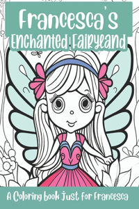 Francesca's Enchanted Fairyland Personalized Coloring Book