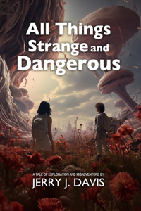 All Things Strange and Dangerous