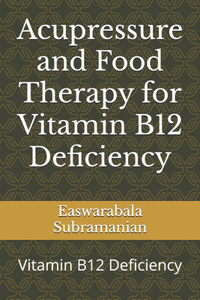 Acupressure and Food Therapy for Vitamin B12 Deficiency