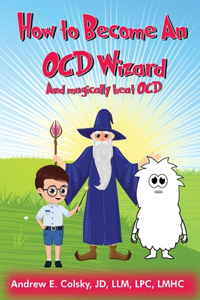 How to Become an OCD Wizard: and magically beat OCD