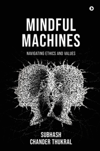 Mindful Machines: Navigating Ethics and Values