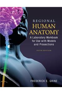 Regional Human Anatomy: A Laboratory Workbook for Use With Models and Prosections