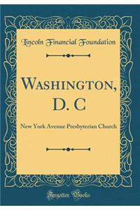 Washington, D. C: New York Avenue Presbyterian Church (Classic Reprint)