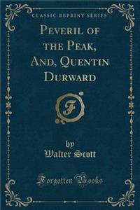 Peveril of the Peak, And, Quentin Durward (Classic Reprint)