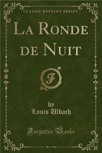 La Ronde de Nuit (Classic Reprint)