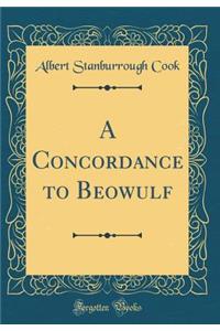 A Concordance to Beowulf (Classic Reprint)