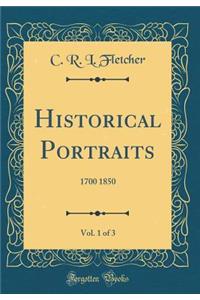 Historical Portraits, Vol. 1 of 3: 1700 1850 (Classic Reprint)