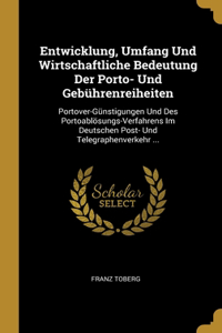 Entwicklung, Umfang Und Wirtschaftliche Bedeutung Der Porto- Und Gebührenreiheiten