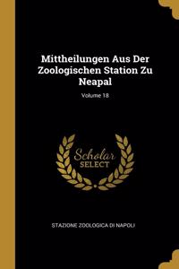 Mittheilungen Aus Der Zoologischen Station Zu Neapal; Volume 18