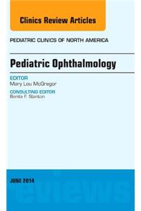 Pediatric Ophthalmology, an Issue of Pediatric Clinics