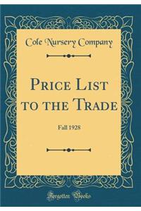 Price List to the Trade: Fall 1928 (Classic Reprint)