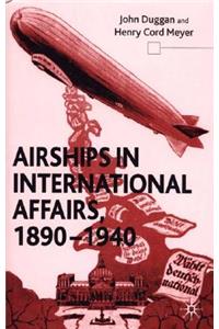 Airships in International Affairs 1890 - 1940