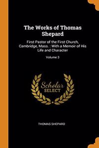 The Works of Thomas Shepard