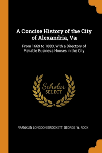 Concise History of the City of Alexandria, Va