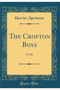 The Crofton Boys: A Tale (Classic Reprint)