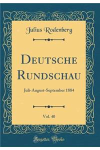 Deutsche Rundschau, Vol. 40: Juli-August-September 1884 (Classic Reprint)