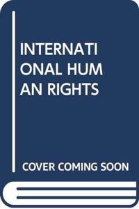 INTERNATIONAL HUMAN RIGHTS