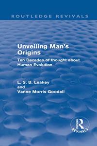 Unveiling Man's Origins (Routledge Revivals)
