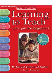 Learning to Teach . . . Not Just for Beginners (3rd Ed.): The Essential Guide for All Teachers