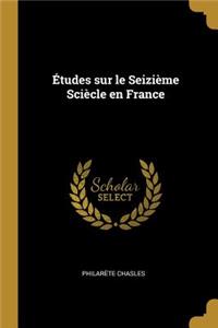 Études sur le Seizième Sciècle en France