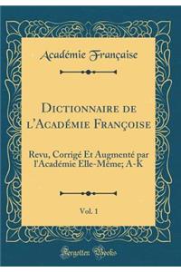 Dictionnaire de l'Académie Françoise, Vol. 1