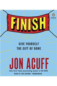 Finish: Give Yourself the Gift of Done