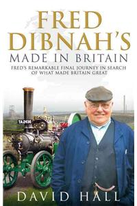 Fred Dibnah - Made in Britain