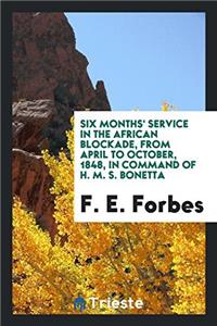 SIX MONTHS' SERVICE IN THE AFRICAN BLOCK