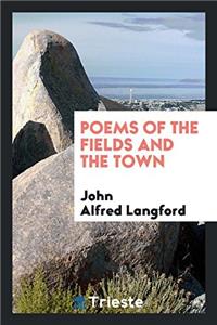 POEMS OF THE FIELDS AND THE TOWN