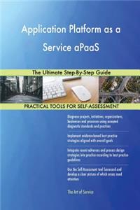 Application Platform as a Service aPaaS The Ultimate Step-By-Step Guide