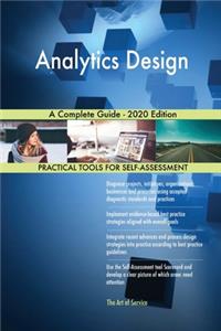Analytics Design A Complete Guide - 2020 Edition