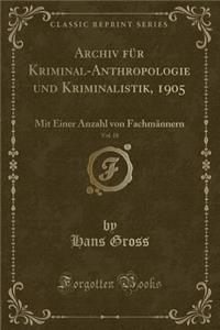 Archiv Für Kriminal-Anthropologie Und Kriminalistik, 1905, Vol. 18