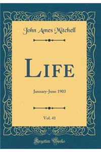 Life, Vol. 41: January-June 1903 (Classic Reprint)