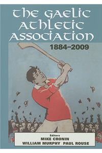 The Gaelic Athletic Association, 1884-2009