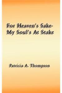 For Heaven's Sake-My Soul's at Stake