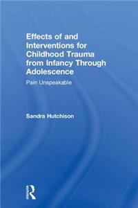 Effects of and Interventions for Childhood Trauma from Infancy Through Adolescence