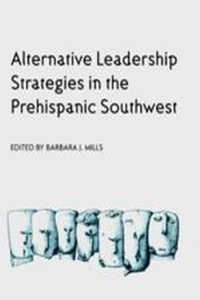 ALTERNATIVE LEADERSHIP STRATEGIES IN THE PREHISPANIC SOUTHWEST