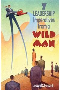 7 Leadership Imperatives from a Wild Man