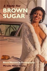 Taste for Brown Sugar: Black Women in Pornography