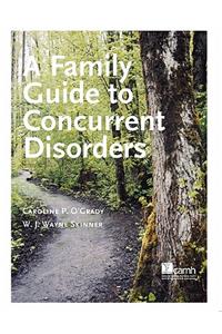 Family Guide to Concurent Disorders