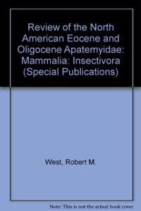 Review of the North American Eocene and Oligocene Apatemyidae: Mammalia: Insectivora