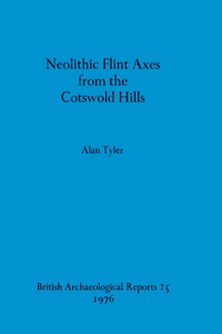 Neolithic Flint Axes from the Cotswold Hills