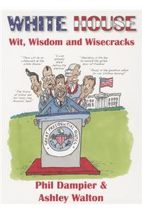 White House Wit, Wisdom and Wisecracks