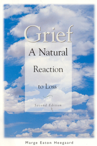 Grief: A Natural Reaction to Loss: A Natural Reaction to Loss