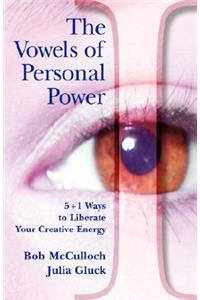 The Vowels of Personal Power: 5 + 1 Ways to Liberate Your Creativity