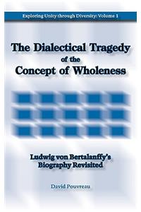 The Dialectical Tragedy of the Concept of Wholeness