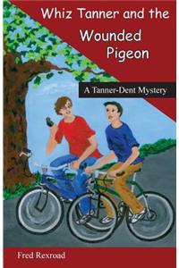 Whiz Tanner and the Wounded Pigeon