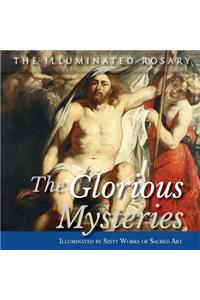 The Glorious Mysteries: Illuminated by Sixty Works of Sacred Art