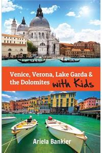 Venice, Verona, Lake Garda & the Dolomites with Kids
